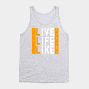 IvArt, Artist Live Life Like Tank Top